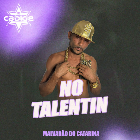 No Talentin ft. Malvadão do Catarina | Boomplay Music