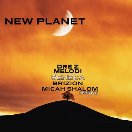 New Planet ft. Dre-Z Melodi, Brizion & Micah Shalom