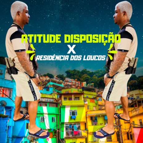 Atitude Disposição X Residência dos Loucos | Boomplay Music