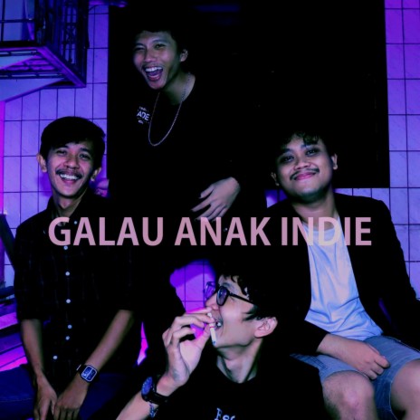 Galau Anak Indie | Boomplay Music