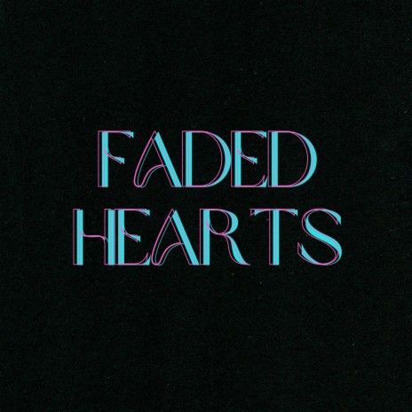 Faded Hearts | Boomplay Music