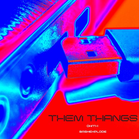 Them THANGS ft. bash explode