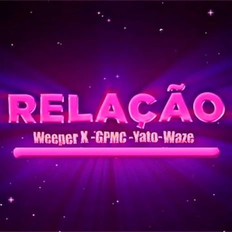 Relação ft. gpmc, Yato X & WazeMc | Boomplay Music