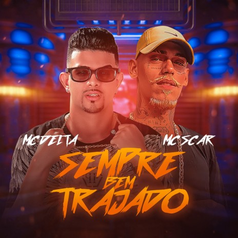 Tô Sempre Bem Trajado ft. Mc Scar | Boomplay Music