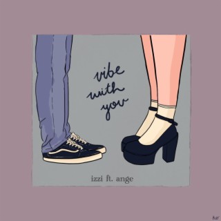 vibe with you