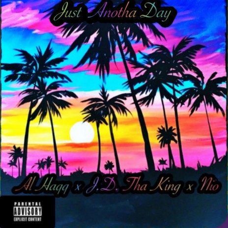 Just Anotha Day ft. J.D. Tha King, Nio & TyrralTheKidd | Boomplay Music