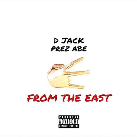 From The East ft. Djack & Prez Abe | Boomplay Music