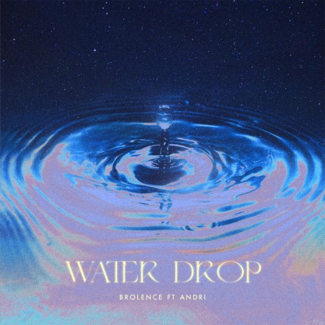 Water Drop ft. Andri | Boomplay Music