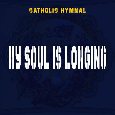 MY SOUL IS LONGING | Boomplay Music