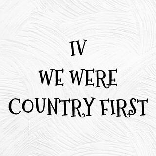 We Were Country First