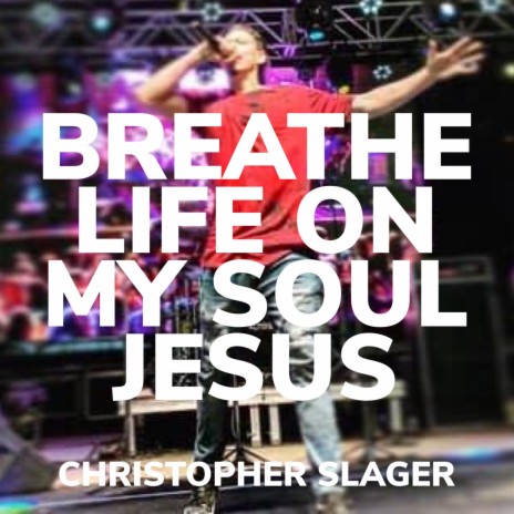 BREATHE LIFE ON MY SOUL JESUS | Boomplay Music