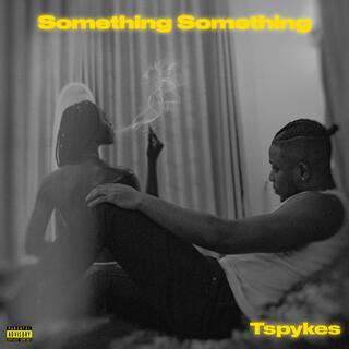 Something Something lyrics | Boomplay Music