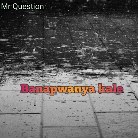 Banapwanya kale | Boomplay Music