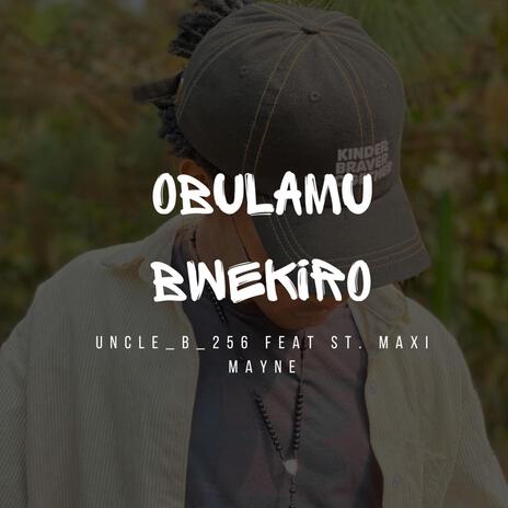 Obulamu Bwekiro (feat. St. Maxi Mayne) | Boomplay Music