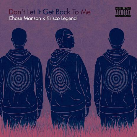 Don't Let It Get Back To Me ft. Krisco Legend