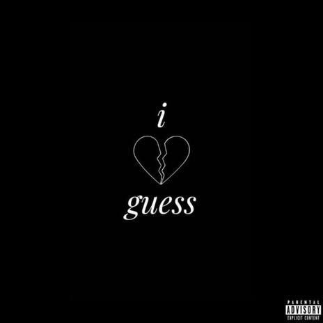 i guess | Boomplay Music