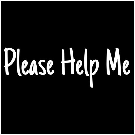 Please Help Me | Boomplay Music