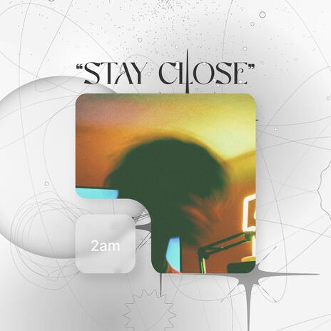 stay close | Boomplay Music