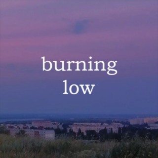 burning low