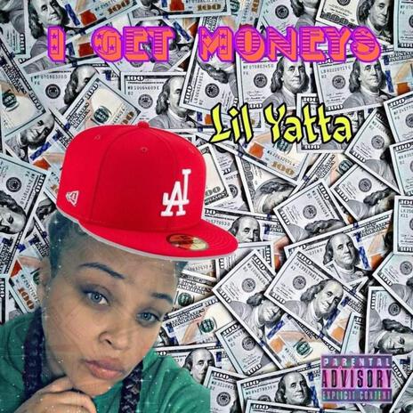 I GET MONEYZ xx LIL YATTA | Boomplay Music