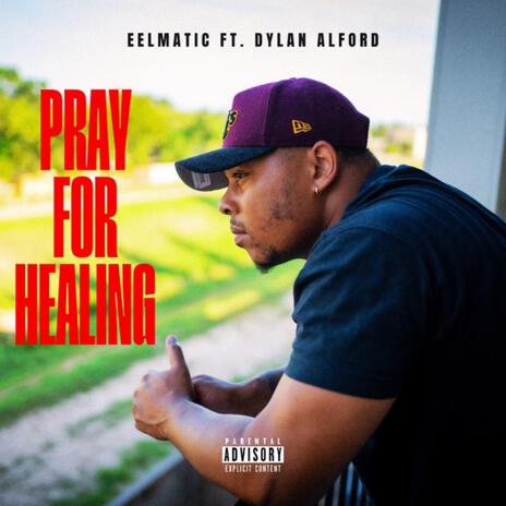 Pray For Healing ft. Dylan Alford | Boomplay Music