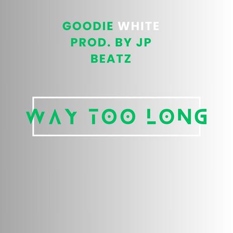 Way Too Long | Boomplay Music