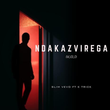 Ndakazvirega (Mjolo) ft. K Trick | Boomplay Music