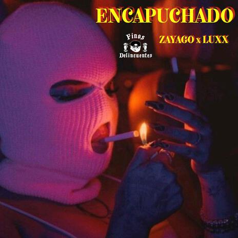 Encapuchado ft. LUXX | Boomplay Music