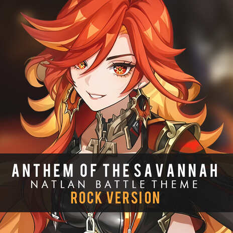 Anthem of the Savannah - Natlan Battle Theme (Rock Version) | Boomplay Music