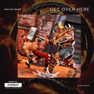 Get Over Here (Kombat Kode)