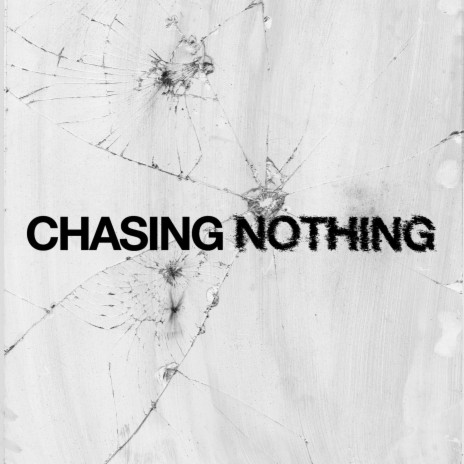 Chasing Nothing | Boomplay Music