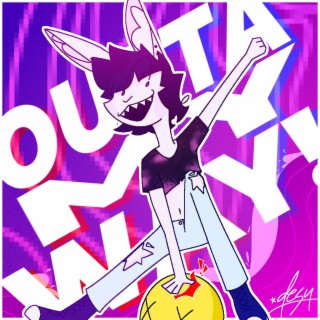 OUTTA MY WAY! lyrics | Boomplay Music