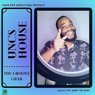 Unc's House: The Groove Grab