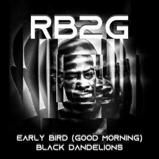 Early Bird (Good Morning) / Black Dandelions