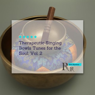 Therapeutic Singing Bowls Tunes for the Soul, Vol. 2