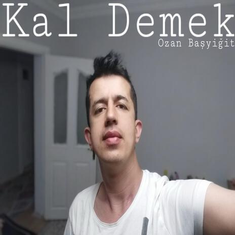 Kal Demek | Boomplay Music