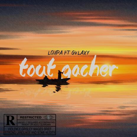 TOUT GÂCHER ft. GVLAXY | Boomplay Music