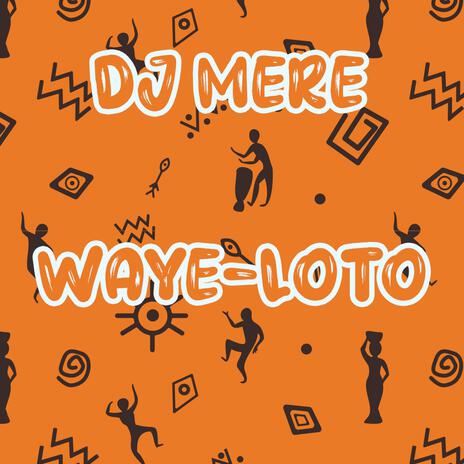 Waye Loto (Tribal Mix) | Boomplay Music