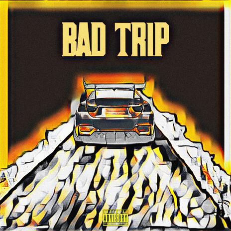 Bad Trip | Boomplay Music