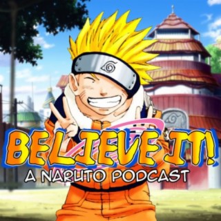 Ep 95 - Stomp by Believe It! A Naruto Podcast