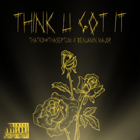 Think U Got It ft. Benjamin Major