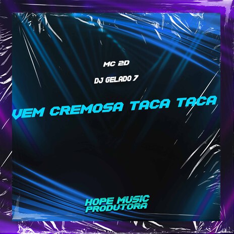 Vem Cremosa Taca Taca ft. DJ Gelado7 | Boomplay Music