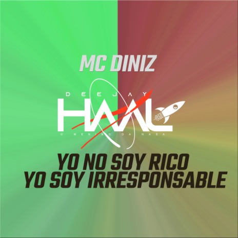 Yo no Soy Rico Yo Soy Irresponsable ft. Mc Diniz | Boomplay Music