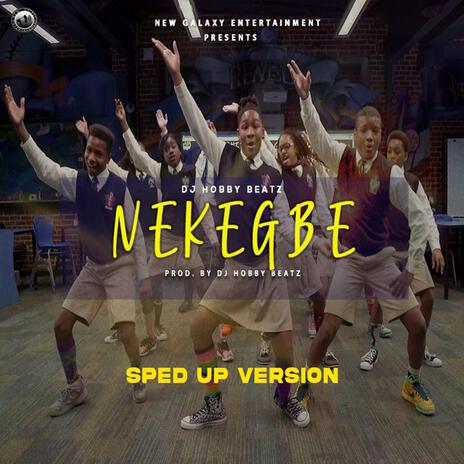 Nekegbe Sped Up | Boomplay Music