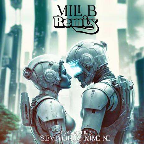 Seviyoruz Kime Ne (Mili B Remix) ft. Mili B | Boomplay Music