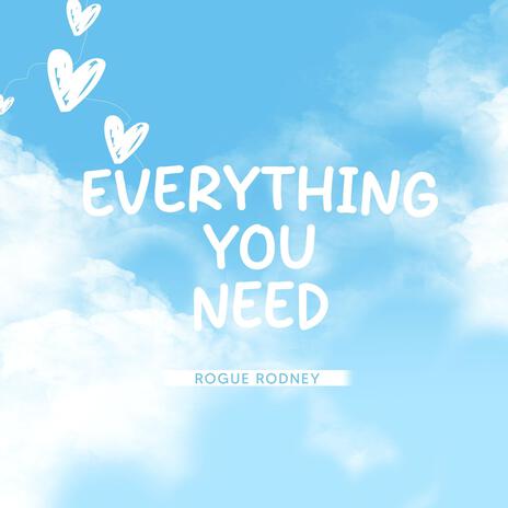 Everything You Need | Boomplay Music