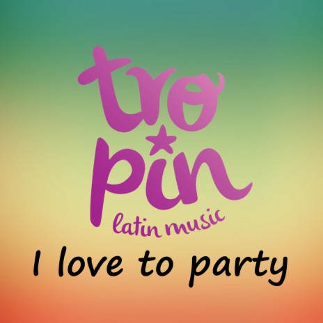 I Love to Party | Boomplay Music