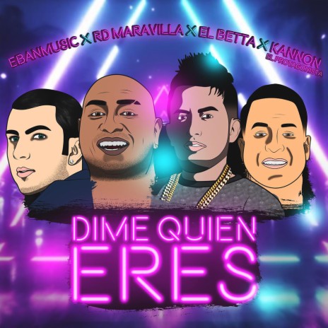 Dime quien eres ft. Kannon El Protagonista, El Betta & Eban | Boomplay Music