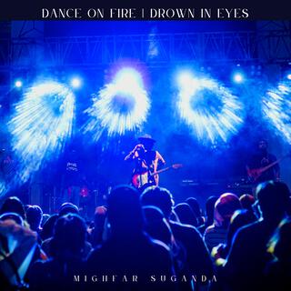 Dance on Fire | Drown in Eyes