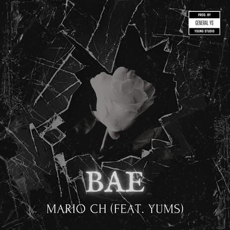 Bae ft. Mario CH & YUMS | Boomplay Music